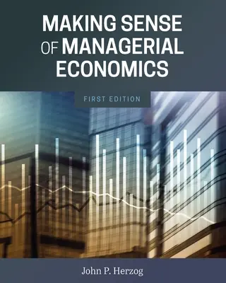 Der Sinn der Betriebswirtschaftslehre - Making Sense of Managerial Economics - Making Sense of Managerial Economics