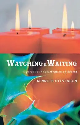 Beobachten und Warten: Ein Leitfaden für die Feier der Adventszeit - Watching and Waiting: A Guide to the Celebration of Advent