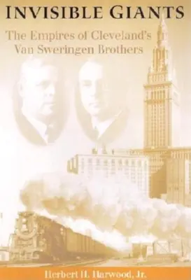 Unsichtbare Giganten: Die Reiche der Gebrüder Van Sweringen aus Cleveland - Invisible Giants: The Empires of Cleveland's Van Sweringen Brothers
