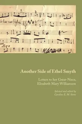 Eine andere Seite von Ethel Smyth: Briefe an ihre Großnichte, Elizabeth Mary Williamson - Another Side of Ethel Smyth: Letters to her Great-Niece, Elizabeth Mary Williamson