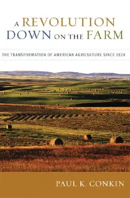 Eine Revolution auf der Farm: Der Wandel der amerikanischen Landwirtschaft seit 1929 - A Revolution Down on the Farm: The Transformation of American Agriculture Since 1929