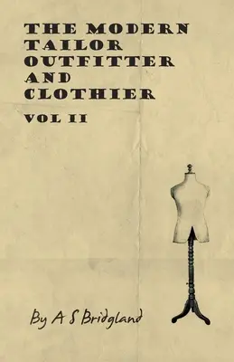 Der moderne Schneider, Ausstatter und Bekleidungshersteller - Band II - The Modern Tailor Outfitter and Clothier - Vol II
