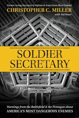 Soldatensekretär: Warnungen vom Schlachtfeld und aus dem Pentagon über Amerikas gefährlichste Feinde - Soldier Secretary: Warnings from the Battlefield & the Pentagon about America's Most Dangerous Enemies