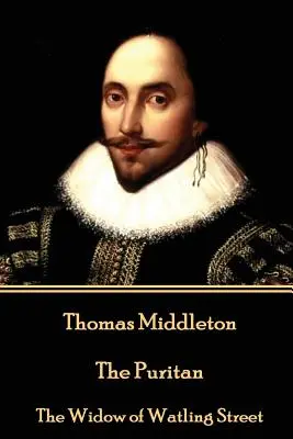 Thomas Middleton - Der Puritaner: Die Witwe aus der Watling Street - Thomas Middleton - The Puritan: The Widow of Watling Street