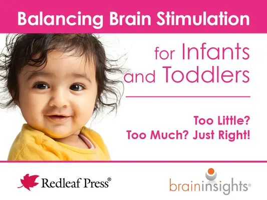 Ausgewogene Hirnstimulation für Säuglinge und Kleinkinder: Zu wenig? Zu viel? Genau richtig! - Balancing Brain Stimulation for Infants and Toddlers: Too Little? Too Much? Just Right!