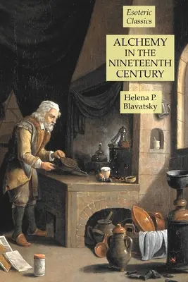 Alchemie im neunzehnten Jahrhundert: Esoterische Klassiker - Alchemy in the Nineteenth Century: Esoteric Classics