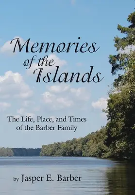 Erinnerungen an die Inseln: Das Leben, der Ort und die Zeiten der Familie Barber - Memories of the Islands: The Life, Place, and Times of the Barber Family