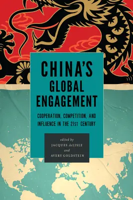 Chinas globales Engagement: Kooperation, Wettbewerb und Einfluss im 21. Jahrhundert - China's Global Engagement: Cooperation, Competition, and Influence in the 21st Century