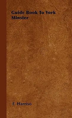 Reiseführer zum York Minster - Guide Book To York Minster