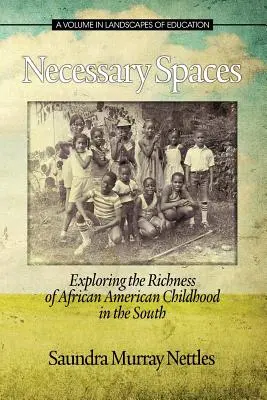 Necessary Spaces: Erkundung des Reichtums afroamerikanischer Kindheit im Süden - Necessary Spaces: Exploring the Richness of African American Childhood in the South