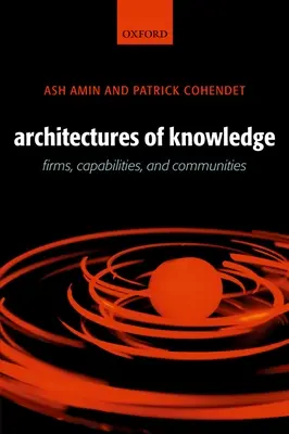 Architekturen des Wissens: Unternehmen, Fähigkeiten und Gemeinschaften - Architectures of Knowledge: Firms, Capabilities, and Communities