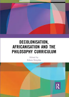 Dekolonisierung, Afrikanisierung und der Philosophie-Lehrplan - Decolonisation, Africanisation and the Philosophy Curriculum