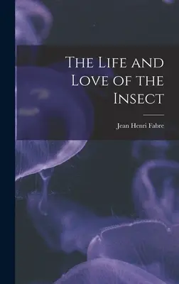Das Leben und die Liebe des Insekts - The Life and Love of the Insect