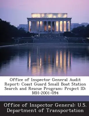 Prüfungsbericht des Office of Inspector General: Coast Guard Small Boat Station Search and Rescue Program: Projekt-ID: Mh-2001-094 - Office of Inspector General Audit Report: Coast Guard Small Boat Station Search and Rescue Program: Project Id: Mh-2001-094