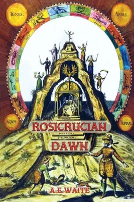 Rosicrucian Dawn - die drei grundlegenden Texte, die die Rosenkreuzer-Bruderschaft bekannt machten - Rosicrucian Dawn - the three foundational texts that announced the Rosicrucian Fraternity