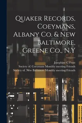 Quäker Aufzeichnungen, Coeymans, Albany Co. & New Baltimore, Greene Co., N.Y - Quaker Records, Coeymans, Albany Co. & New Baltimore, Greene Co., N.Y
