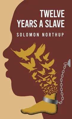 Zwölf Jahre Sklave von: Solomon Northup - Twelve Years a Slave By: Solomon Northup