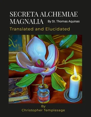 SECRETA ALCHEMIAE MAGNALIA Übersetzt und erläutert - SECRETA ALCHEMIAE MAGNALIA Translated and Elucidated