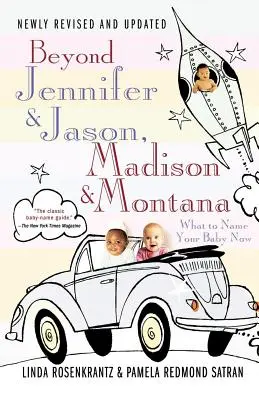 Jenseits von Jennifer & Jason, Madison & Montana: Wie Sie Ihr Baby jetzt nennen können - Beyond Jennifer & Jason, Madison & Montana: What to Name Your Baby Now