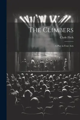 Die Bergsteiger: Ein Theaterstück in vier Akten - The Climbers: A Play in Four Acts