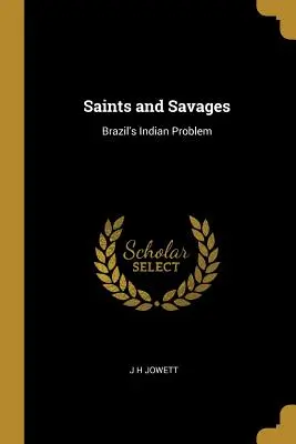Heilige und Wilde: Brasiliens Indianerproblem - Saints and Savages: Brazil's Indian Problem