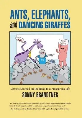 Ameisen, Elefanten und tanzende Giraffen: Lektionen auf dem Weg zu einem wohlhabenden Leben - Ants, Elephants, and Dancing Giraffes: Lessons Learned on the Road to a Prosperous Life