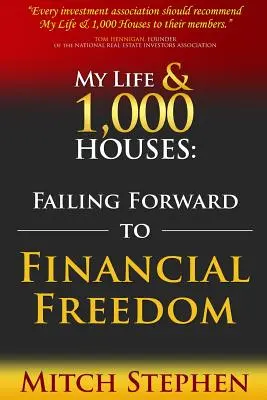Mein Leben und 1.000 Häuser: Vorwärts in die finanzielle Freiheit scheitern - My Life & 1,000 Houses: Failing Forward to Financial Freedom
