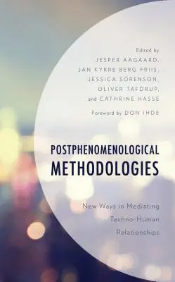 Postphänomenologische Methodologien: Neue Wege in der Vermittlung von technisch-menschlichen Beziehungen - Postphenomenological Methodologies: New Ways in Mediating Techno-Human Relationships