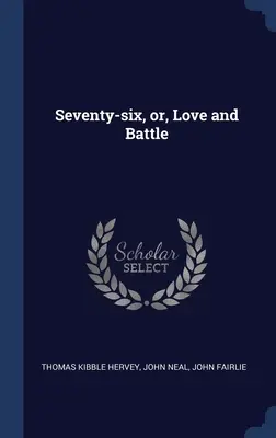 Sechsundsiebzig, oder: Liebe und Kampf - Seventy-six, or, Love and Battle