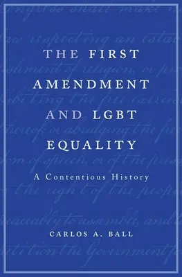 Der erste Verfassungszusatz und die Gleichberechtigung von Homosexuellen: Eine umstrittene Geschichte - First Amendment and Lgbt Equality: A Contentious History