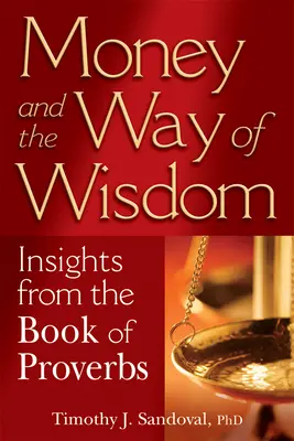 Geld und der Weg der Weisheit: Einsichten aus dem Buch der Sprüche - Money and the Way of Wisdom: Insights from the Book of Proverbs