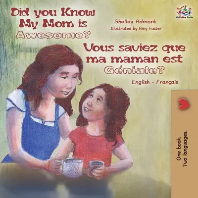 Wusstest du, dass meine Mama toll ist? Vous saviez que ma maman est gniale? Englisch Französisch Zweisprachiges Buch - Did You Know My Mom is Awesome? Vous saviez que ma maman est gniale?: English French Bilingual Book