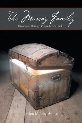 Die Familie Murray. Geschichte und Erbe aus Lenas Kofferraum - The Murray Family. History and Heritage from Lena's Trunk