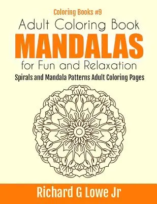 Adult Coloring Book Mandalas for Fun and Relaxation: Spiralen und Mandala-Muster Malvorlagen für Erwachsene - Adult Coloring Book Mandalas for Fun and Relaxation: Spirals and Mandala Patterns Adult Coloring Pages