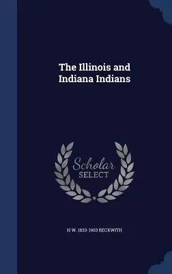Die Indianer von Illinois und Indiana - The Illinois and Indiana Indians