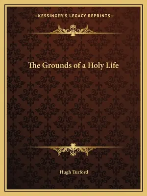 Die Gründe für ein heiliges Leben - The Grounds of a Holy Life
