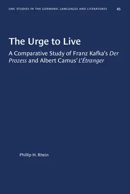 Der Drang zu leben: Eine vergleichende Studie von Franz Kafkas Der Prozess und Albert Camus' l'Etranger - The Urge to Live: A Comparative Study of Franz Kafka's Der Prozess and Albert Camus' l'Etranger