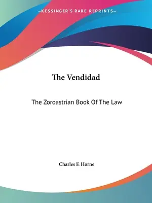 Die Vendidad: Das zoroastrische Buch des Gesetzes - The Vendidad: The Zoroastrian Book Of The Law