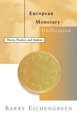 Europäische Währungsvereinigung: Theorie, Praxis und Analyse - European Monetary Unification: Theory, Practice, and Analysis