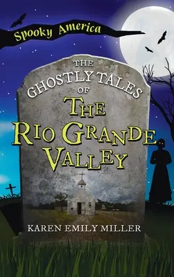 Gespenstergeschichten aus dem Rio Grande Valley - Ghostly Tales of the Rio Grande Valley