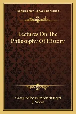 Vorlesungen über die Philosophie der Geschichte - Lectures On The Philosophy Of History