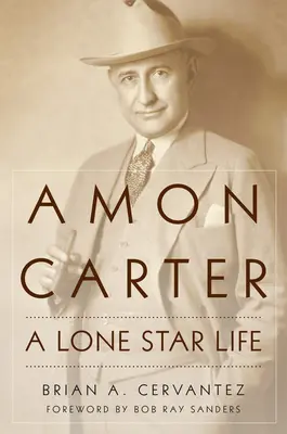 Amon Carter: Ein Lone Star Leben - Amon Carter: A Lone Star Life