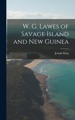 W. G. Lawes von Savage Island und Neuguinea - W. G. Lawes of Savage Island and New Guinea