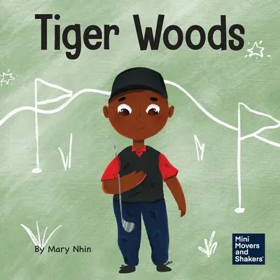 Tiger Woods: Ein Kinderbuch über die Überwindung persönlicher Herausforderungen und einer Sprachstörung - Tiger Woods: A Kid's Book About Overcoming Personal Challenges and a Speech Disorder
