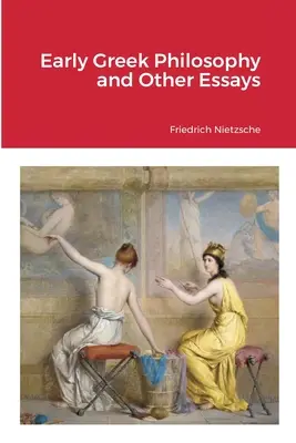 Frühe griechische Philosophie und andere Aufsätze - Early Greek Philosophy and Other Essays