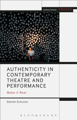 Authentizität im zeitgenössischen Theater und in der Performance: Mach es echt - Authenticity in Contemporary Theatre and Performance: Make it Real