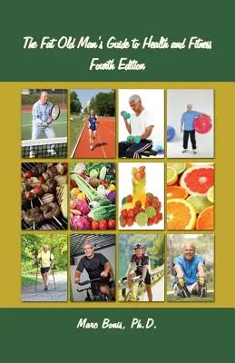 Der Leitfaden für Gesundheit und Fitness für dicke alte Männer: Vierte Auflage - The Fat Old Man's Guide to Health and Fitness: Fourth Edition