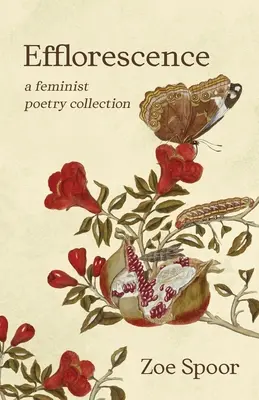 Effloreszenz: Eine feministische Lyriksammlung - Efflorescence: A Feminist Poetry Collection