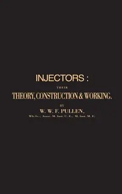 Injektoren: Ihre Theorie, Konstruktion und Funktionsweise - Injectors: Their Theory, Construction & Working