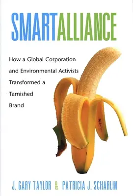 Intelligente Allianz: Wie ein Weltkonzern und Umweltaktivisten eine angeschlagene Marke umwandelten - Smart Alliance: How a Global Corporation and Environmental Activists Transformed a Tarnished Brand